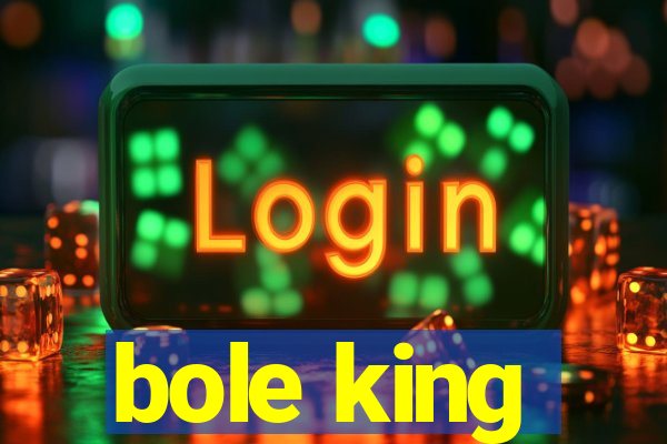 bole king